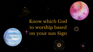 Know which God to worship based on your sun Sign