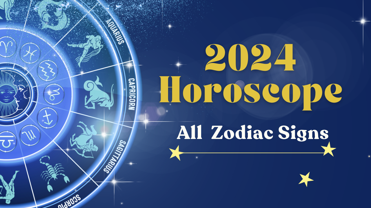 2024 Horoscope Personalized Predictions based as per your Zodiac Signs